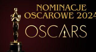 Oscary 2024 nominacje